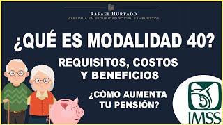 ¿QUÉ ES LA MODALIDAD 40 | ¿CONVIENE EN 2021? | QUE BENEFICIOS DA LA MODALIDAD 40 | PENSION IMSS 1973