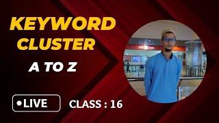 Hidden Secrets of the keyword cluster | Keyword Clustering A to Z