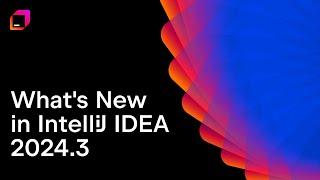 What's New in IntelliJ IDEA 2024.3