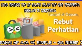 Cara Singkat Top Up Saldo Iklan Top Ads Tokopedia - Ngiklan di Tokopedia