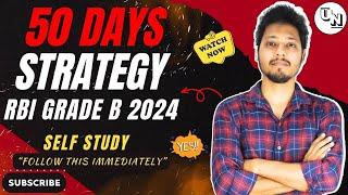 50 Day Strategy For RBI Grade B Exam | RBI Grade B 2024 Notification | UNleash RBI