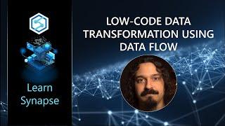 Low-code Data Transformations in Azure Synapse using Data Flows