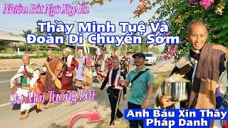 Nhiều Bất Ngờ Xảy Ra Khi Thầy Minh Tuệ Và Đoàn Di Chuyển Sớm! Anh Báu Xin Thầy Pháp Danh