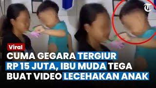 Tergiur Rp 15 Juta, Ibu Muda Tega Lecehkan Anak Sendiri, Sebelumnya Diminta Foto Syur oleh OTK di FB