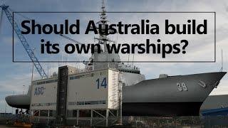 Should Australia build its own naval warships?