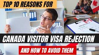 Top 10 Reasons for Canada Visitor Visa Rejections/Refusals in 2023 | A Guide on How to Avoid Them