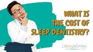 How Much Does Sleep Dentistry Cost?