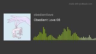 Obedient Love 08