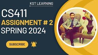 CS411 Assignment 2 Solution Spring 2024 | CS411 Assignment No 2 Spring 2024 | KST Learning