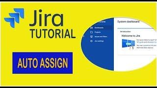 Jira Tutorial -   How To Auto Assign an Issue [2019]