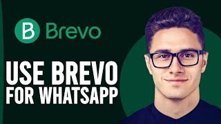 How To Use Brevo For Whatsapp