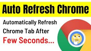 How to Auto Refresh in Google Chrome - Automatically Refresh Chrome Tab After few Seconds
