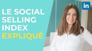 SOCIAL SELLING INDEX : COMMENT BIEN L'UTILISER ? (SSI LINKEDIN)