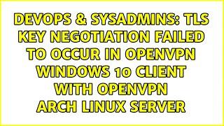 TLS key negotiation failed to occur in OpenVPN Windows 10 Client with OpenVPN Arch Linux Server