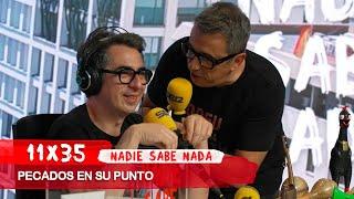 NADIE SABE NADA 11x35 | Pecados en su punto