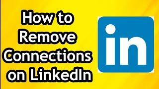 How to Remove Connections on LinkedIn