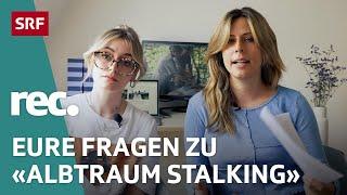 Q&A zur Reportage «Albtraum Stalking»  | Reportage | rec. | SRF