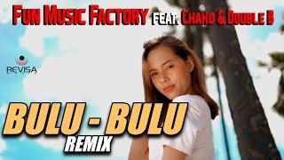 BULU-BULU REMIX - FUN MUSIC FACTORY Ft. Double B & Chako (Official Music Video)