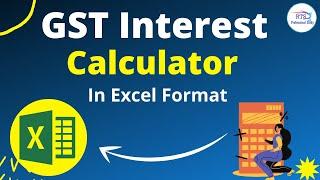 GST Interest Calculator in Excel Format | GST Interest calculation on late payment | GST Interest