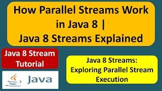 How Parallel Streams Work in Java 8 | Java 8 Streams Explained | Java 8 streams | Streams in Java 8