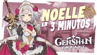 NOELLE EN 3 MINUTOS - Genshin Impact