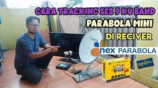 CARA TRACKING SES 9 KU BAND DI PARABOLA MINI MENGGUNAKAN RECIVER NEX PARABOLA DANGDUT