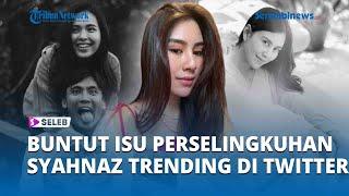 Buntut Isu Perselingkuhan dengan Rendy, Syahnaz Trending di Twitter