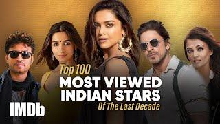 Top 100 Most Viewed Indian Stars Of The Decade on IMDb | Deepika Padukone, Shah Rukh Khan & More!