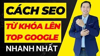 Cách SEO Từ Khóa Lên Top Google Nhanh Nhất 2023(Thực Chiến)