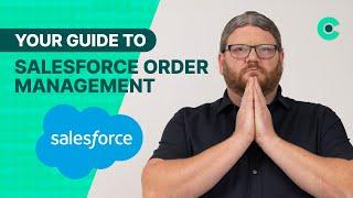 SALESFORCE: Everything You Need to Know About Order Management