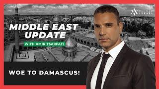Amir Tsarfati: Middle East Update Woe to Damascus!