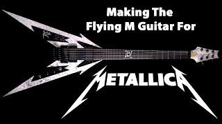 Making The Flying M Guitar For Metallica