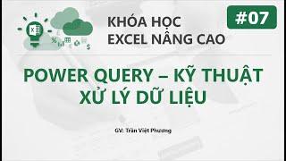 ADVANCED EXCEL | KỸ THUẬT XỬ LÝ DỮ LIỆU NÂNG CAO VỚI POWER QUERY