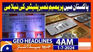 Premium Number plates auction in Pakistan | Geo News at 4 AM Headlines | 1st July 2024 #headline