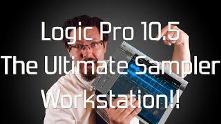 Logic Pro 10.5 is the Ultimate Sampling Workstation!