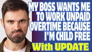 r/ChildFree | My Boss Wants Me To Work Unpaid Overtime Because I'm Child Free