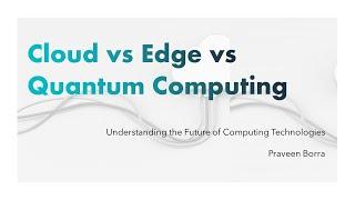 Cloud computing vs edge computing vs quantum computing | AWS, Azure, GCP | Cloud vs Edge vs Quantum