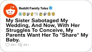 My Sister Sabotaged My Wedding, And Now, With Her Struggles To Conceive,....- Reddit Stories