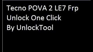 Tecno POVA 2 LE7 Frp unlock One Click By UnlockTool