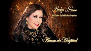 AMOR DE HOSPITAL - ARELYS HENAO -  VIDEO  OFICIAL