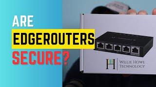 Are EdgeRouters Secure?