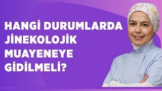 Hangi Durumlarda Jinekolojik Muayeneye Gidilmeli? - Op. Dr. Ayşe Duman