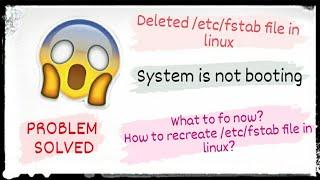 What after you delete or overwrite /etc/fstab file in linux | How to recover/recreate | #techyrators