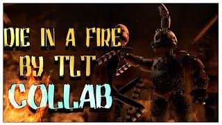 [FNaF/SFM/Collab] Die In A Fire By TLT