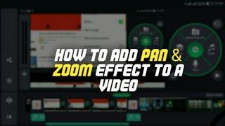 KineMaster Tutorial: How To Pan & Zoom In A Video