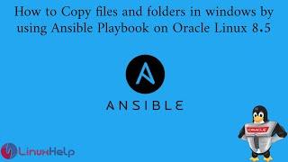 How to copy files and folders in windows by using Ansible Playbook on Oracle Linux 8.5