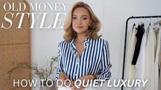 WHAT IS OLD MONEY STYLE? HOW TO CREATE QUIET LUXURY IN YOUR OUTFITS