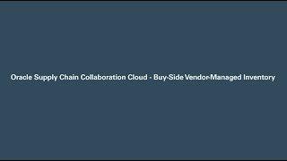 Oracle Supply Chain Collaboration Cloud - Buy-Side Vendor-Managed Inventory