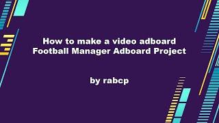 How to make a video adboard for Football Manager