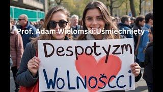 Uśmiechnięty despotyzm wolności - prof. Adam Wielomski